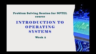 Introduction to Operating Systems - Problem solving session - Week 2