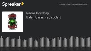 Balambaras - episode 5