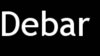 How to Pronounce Debar