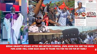 Break Ob4 speaks after her mother funeral ,Papa Adom you are too much ,thank you for what you did