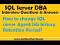 SQL Server DBA Interview Questions | How to change SQL server Agent Job history Retention Period