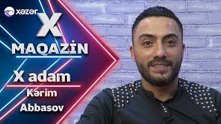 X Maqazin - Kərim Abbasovla Səmimi Söhbət