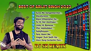 Best Of Arijit Singh _New Humming Bass Mix 2023 _Dj BM Remix_Dj Susovan Mix_Power music_Dj SR Remix