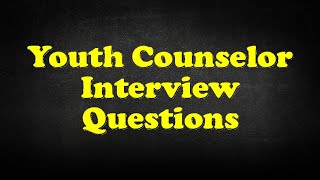 Youth Counselor Interview Questions