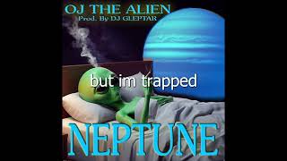 OJ The Alien - Neptune (Prod. By DJ GLEPTAR)