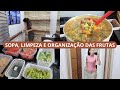 SOPA NUTRITIVA, ORGANIZEI AS FRUTAS NA GELADEIRA, COMPRINHAS BARATINHAS, LIMPEZA E ORGANIZAÇÃO