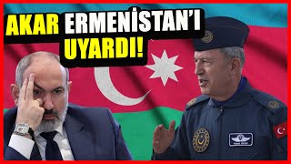 Hulusi Akar, Azerbaycan'dan Ermenistan'ı uyardı!