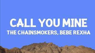 @THECHAINSMOKERS - Call You Mine (Lyrics) ft. @BEBEREXHA