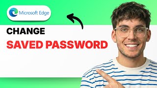 How to Change Saved Password in Microsoft Edge [2026 Full Guide]