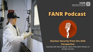 FANR Podcast: Nuclear Security from the IAEA Perspective