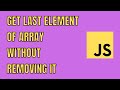 JavaScript Get Last Element Of Array Without Removing It | HowToCodeSchool.com