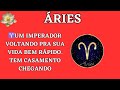 ÁRIES - ♈️Um IMPERADOR voltando pra sua vida bem rápido. TEM CASAMENTO chegando