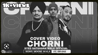 New Leakd Song Chorni|sidhumoosewala ft Divine|(video cover) Syed Satghara Wala Official 1k view