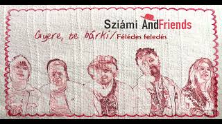 Sziámi AndFriends: Félédes feledés