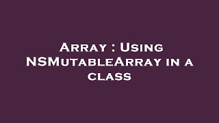 Array : Using NSMutableArray in a class