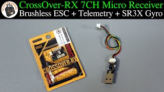 A First Look - CrossOver-RX AR3207G 7CH Micro Receiver 2S-3S Brushless ESC + Telemetry + SR3X Gyro!