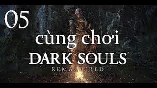 Cùng chơi Dark Souls Remastered - #5: Khu rừng bị tàn phá.