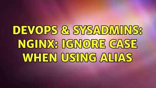 DevOps & SysAdmins: nginx: ignore case when using alias