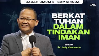 GMS SAMARINDA | IBADAH UMUM 5 | 5 JANUARI 2025 - PS. JUDY KOESMANTO