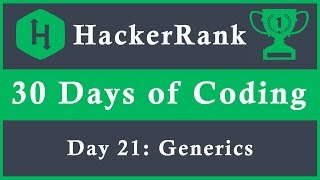 Day 21: Generics | 30 Days of Coding | HackerRank | Java Language