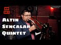 Altin Sencalar Quintet - Livestream Concert #51 for #ProjectSafetyNet