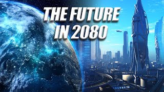 Future Technologies 🤯 What Will The World Be Like in 2080?