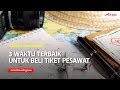 3 Waktu Terbaik untuk Beli Tiket Pesawat