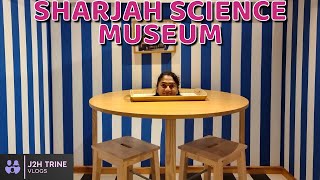 Sharjah Science Museum | Interactive Museum in U.A.E | Must Visit Place In Sharjah | J2H Trine Vlog