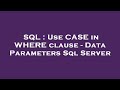 SQL : Use CASE in WHERE clause - Data Parameters Sql Server