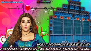 Param Sundari -New Bollywood Wait Humming Bas 2021- - Dj SR Remix- DjRbMix||dj hard bass mix