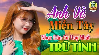 ANH VỀ MIỀN TÂY - LIÊN KHÚC NHẠC TRỮ TÌNH HAY NHẤT MỌI THỜI ĐẠI - RU NGỦ ÊM DỊU