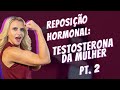 Reposição Hormonal Bio Idêntica e Testosterona e Bio Idêntico [Saúde da Mulher]