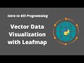 Intro to GIS Programming | Week 9: Interactive Visualization of Vector Data with Leafmap