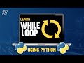 While-Loop Explained for Beginners | Break | Continue | Else | Learn Python in 5 Minutes
