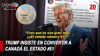 🔴 20 MINUTOS!! TRUMP INSISTE EN CONVERTIR A CANADÁ EL ESTADO #51