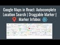 #2 Google Maps in React: Autocomplete Location Search | Draggable Marker | Marker Infobox