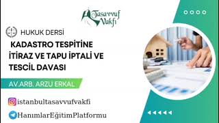 Kadastro Tespitine İtiraz Ve Tapu İptali Ve Tescil Davası