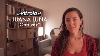 LaVitrola.cl: Juana Luna - Otra vez