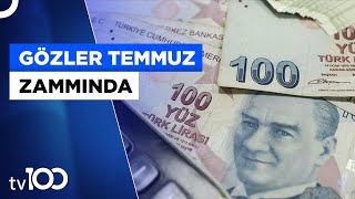 Memur ve Emekliye Temmuz Zammı Ne Kadar Olacak? | Tv100 Haber