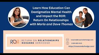 Learn How Education Can Destigmatize Mental Health and Impact the ROR: Return On Relationships...
