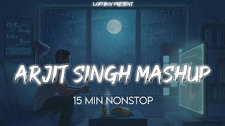 Nonstop Arjit Singh Mashup | Remix | Saturday Special | Lofi Boy