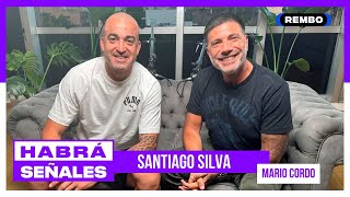 SANTIAGO SILVA CON MARIO CORDO  I  HABRÁ SEÑALES. I  CAPÍTULO 17