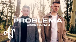 Adexe y Nau - El Problema (clip Oficial)