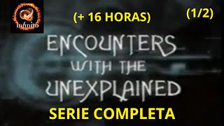 Encuentros con lo Inexplicable - Serie completa (1/2) Canal Infinito (+8 Horas) Full HD #lostmedia