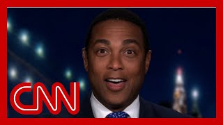 Don Lemon is still in disbelief at this Trump quote
