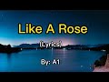 Like A Rose - A1 (Lyrics)