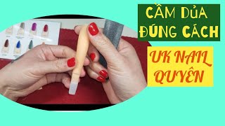 #32. cách cầm DỦA đúng | UK NAIL QUYÊN | NAIL DESIGN HOT TREND