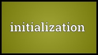 Initialization Meaning