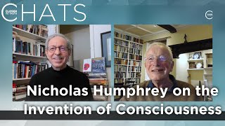 Nicholas Humphrey on the Invention of Consciousness | Closer To Truth Chats