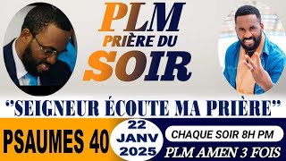 PRIÈRE DU SOIR | PSAUMES 40 | SEIGNEUR ÉCOUTE MA PRIÈRE | PLM AMEN 3 FOIS | MERCREDI 22 JANVIER 2025